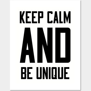 Keep Calm and Be Unique Posters and Art